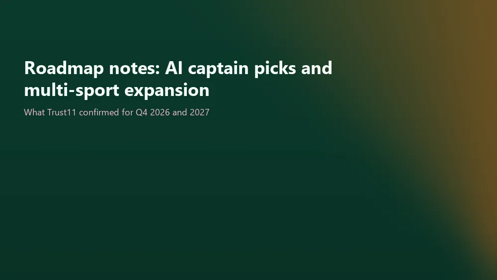 Trust11 Q4 2026 roadmap and AI captain picks beta